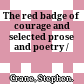 The red badge of courage and selected prose and poetry /