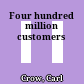 Four hundred million customers