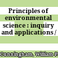 Principles of environmental science : inquiry and applications /