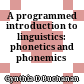 A programmed introduction to linguistics: phonetics and phonemics