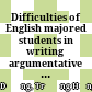 Difficulties of English majored students in writing argumentative essays at a gifted high school