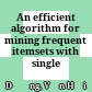 An efficient algorithm for mining frequent itemsets with single constraint