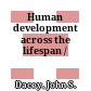 Human development across the lifespan /