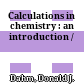 Calculations in chemistry : an introduction /