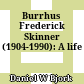 Burrhus Frederick Skinner (1904-1990): A life