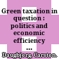 Green taxation in question : politics and economic efficiency in environmental regulation /