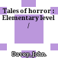 Tales of horror : Elementary level /