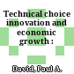 Technical choice innovation and economic growth :