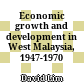 Economic growth and development in West Malaysia, 1947-1970