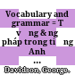 Vocabulary and grammar = Từ vựng & ngữ pháp trong tiếng Anh : Rèn luyện trí nhớ tiếng Anh cho bạn /