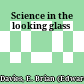 Science in the looking glass