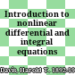 Introduction to nonlinear differential and integral equations /