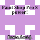 Paint Shop Pro 8 power!
