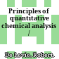 Principles of quantitative chemical analysis /