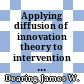 Applying diffusion of innovation theory to intervention development /