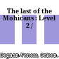 The last of the Mohicans : Level 2 /