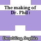 The making of Dr. Phil :