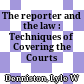 The reporter and the law : Techniques of Covering the Courts