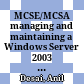 MCSE/MCSA managing and maintaining a Windows Server 2003 environment study guide :