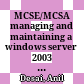 MCSE/MCSA managing and maintaining a windows server 2003 environment study guide :