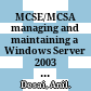 MCSE/MCSA managing and maintaining a Windows Server 2003 environment study guide (Exam 70-290)