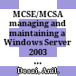 MCSE/MCSA managing and maintaining a Windows Server 2003 environment study guide (Exam 70-290) /