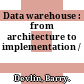 Data warehouse : from architecture to implementation /