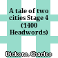 A tale of two cities Stage 4 (1400 Headwords)