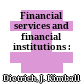 Financial services and financial institutions :