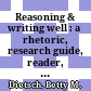 Reasoning & writing well : a rhetoric, research guide, reader, and handbook /