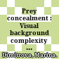 Prey concealment : Visual background complexity and prey contrast distribution /