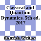 Classical and Quantum Dynamics. 5th ed. 2017