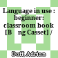 Language in use : beginner: classroom book [Băng Casset] /