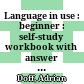 Language in use : beginner : self-study workbook with answer key [Băng Casset] /