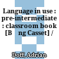 Language in use : pre-intermediate : classroom book [Băng Casset] /