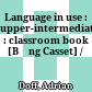 Language in use : upper-intermediate : classroom book [Băng Casset] /