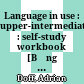 Language in use : upper-intermediate : self-study workbook [Băng Casset] /