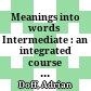 Meanings into words Intermediate : an integrated course for students of english : Student's book