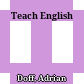 Teach English