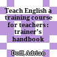 Teach English a training course for teachers : trainer's handbook