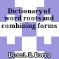 Dictionary of word roots and combining forms