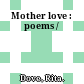 Mother love : poems /