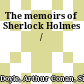 The memoirs of Sherlock Holmes /