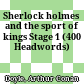 Sherlock holmes and the sport of kings Stage 1 (400 Headwords)