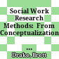 Social Work  Research Methods:  From Conceptualization  to Dissemination