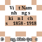 Việt Nam những sự kiện lịch sử 1858 - 1918