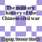 The military history of the Chinese civil war
