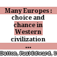 Many Europes : choice and chance in Western civilization - Volum 1: to 1715 /