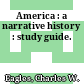 America : a narrative history : study guide.