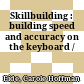 Skillbuilding : building speed and accuracy on the keyboard /